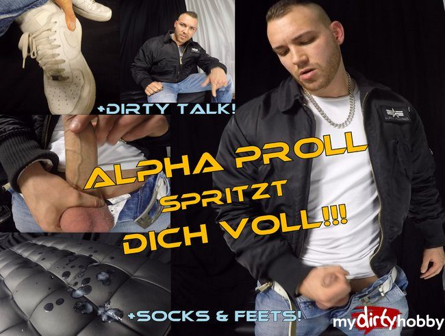 ALPHA PROLL - SPRITZT DICH VOLL! (+DIRTY TALK! +SOCKS&FEETS!)