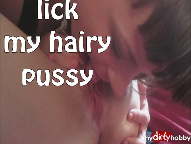 lick my hairy pussy