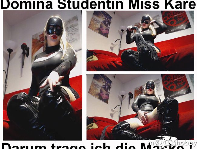 Domina Studentin Miss Kare Darum trage ich die Maske Sklave !