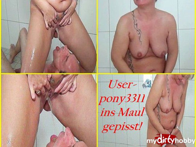 User pony3311 ins Maul gepisst!