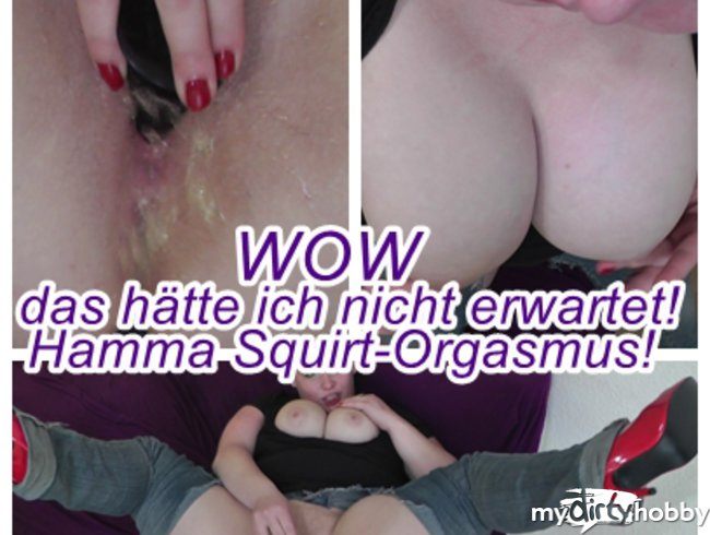 WOW!Das hätte ich nicht erwartet!HAMMA Squirt Orgasmus