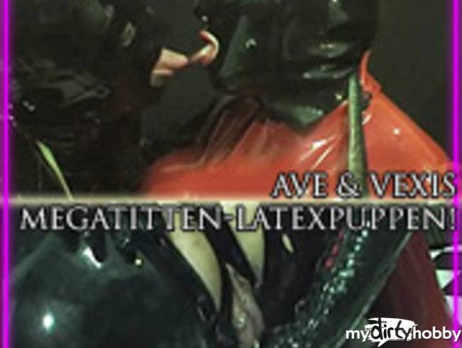 Ave & Vexis: Megatitten-Latexpuppen