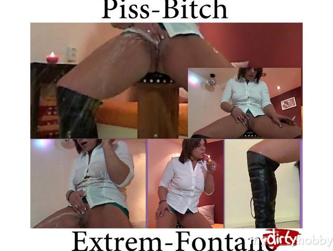 Piss-Bitch Extrem-Fontane