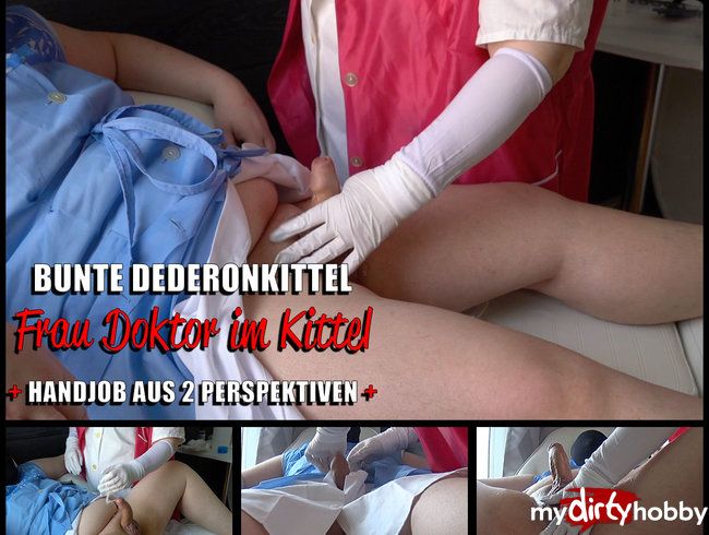 #11 Bunte Dederonkittel + Frau Doktor im Kittel + Handjob aus zwei Perspektiven