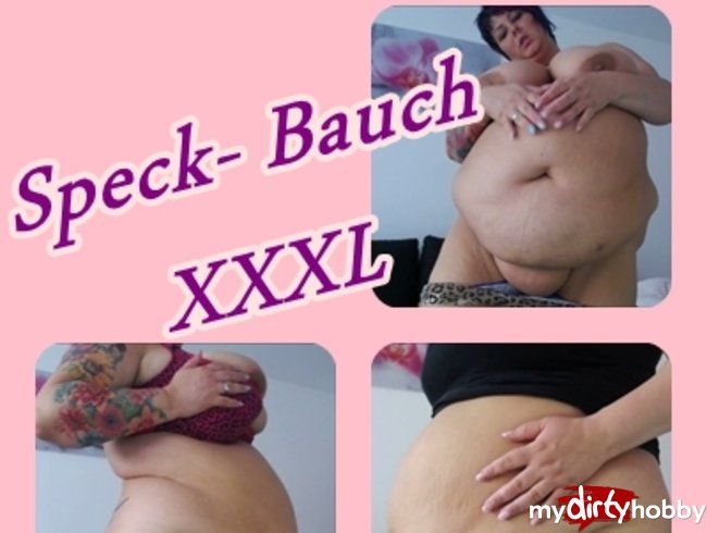 Speck-Bauch XXXL