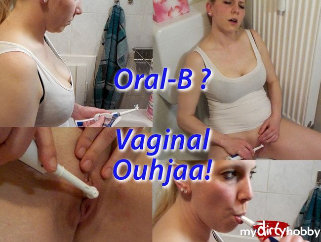 Oral-B ? Vaginal Ouhhjaa!