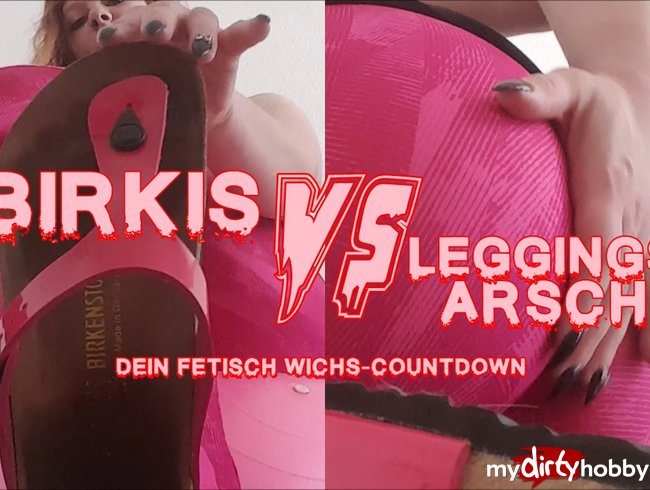 Birkis VS Leggings-Arsch!