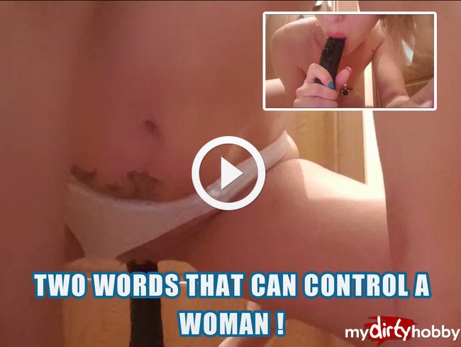 Zwei Worte, die eine Frau kontrollieren können!