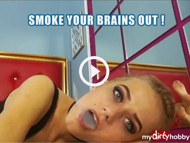 Rauch deine Gehirne aus!