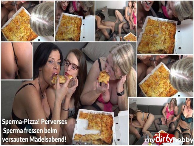 Sperma-Pizza! Perverses Sperma fressen beim versautem Mädelsabend!