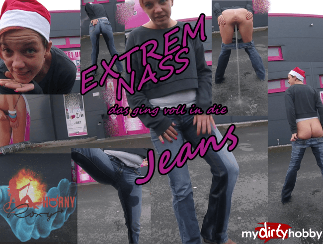 EXTREM NASS–das ging voll in die Jeans!!!