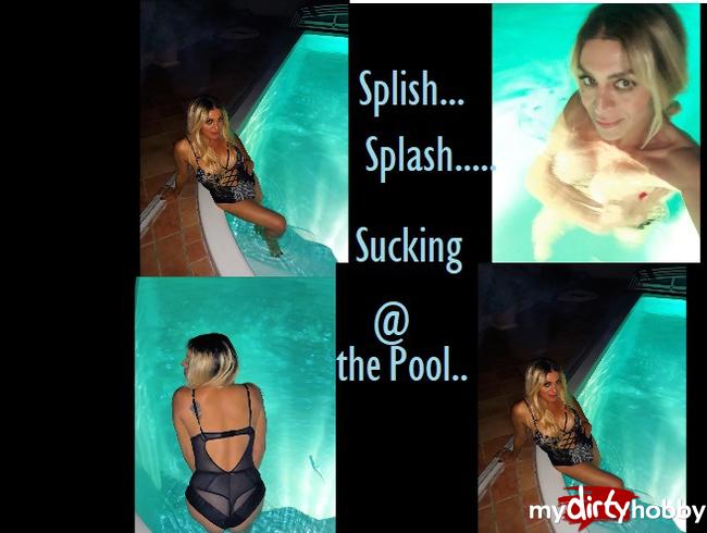 Splish Splash-Sucking Dick by the Pool.....