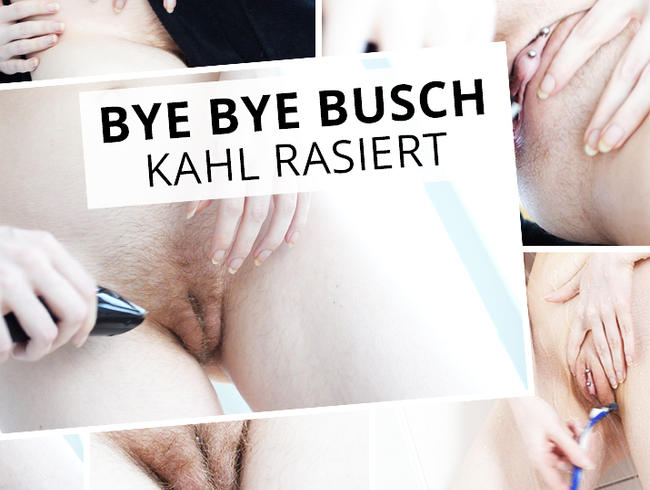 Bye Bye Busch - kahl rasiert
